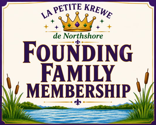La Petite Krewe de Northshore - Founding Family Membership