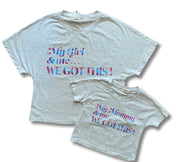 "My Girl & Me... We GOT This": Women's Mommy and Me Set